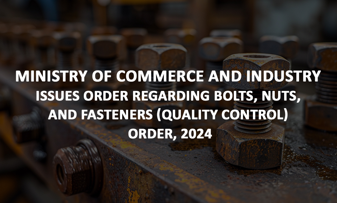 Understanding the 2024 Quality Control Order for Bolts, Nuts, and Fasteners