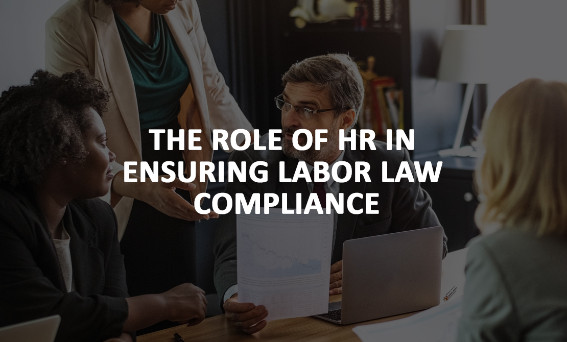 The Role of HR in Ensuring Labor Law Compliance