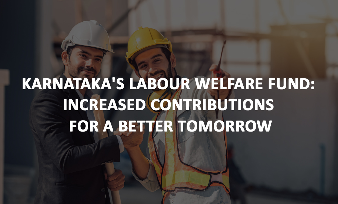 Karnataka’s Labour Welfare Boost: Increased Contributions for a Better Tomorrow